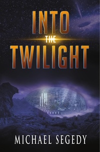 Enlarge image Cover: Into the Twilight - Michael Segedy