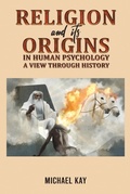 Cover: Religion and its Origins in Human Psychology: A View through History - Austin Macauley Publishers