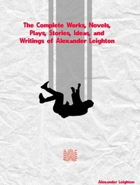 Abbildung von: The Complete Works, Novels, Plays, Stories, Ideas, and Writings of Alexander Leighton - Dream Books