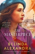 Cover: The Masterpiece: The moving and gripping new historical novel from the much-loved bestselling author of THE MYSTERY WOMAN, for readers of Fiona McIntosh, Natasha Lester and Madeline Martin - HarperCollins Publishers (Australia) Pty Ltd