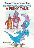 Cover: Adventures of the Seven Oak Dragons: A Fishy Tale - Austin Macauley Publishers