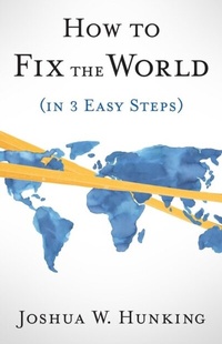 Abbildung von: How to Fix the World (in 3 Easy Steps) - Houndstooth Press