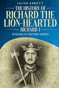 Abbildung von: The History of Richard the Lion-hearted (Richard I) - Cedar Lake Classics