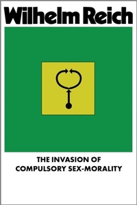 Enlarge image Cover: The Invasion of Compulsory Sex-Morality - ORGONON PRESS