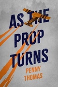 Cover: As the Prop Turns - Hallard Press LLC