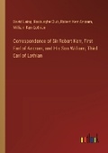 Cover: Correspondence of Sir Robert Kerr, First Earl of Ancram, and His Son William, Third Earl of Lothian - Outlook Verlag