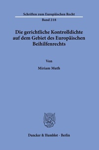 Abbildung von: Die gerichtliche Kontrolldichte auf dem Gebiet des Europäischen Beihilfenrechts. - Duncker & Humblot