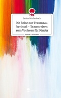 Cover: Die Reise zur Traumzauberinsel - Traumreisen zum Vorlesen f&uuml;r Kinder. Life is a Story - story.one - story.one publishing