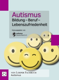Abbildung von: Autismus. Bildung - Beruf - Lebenszufriedenheit - Loeper Karlsruhe