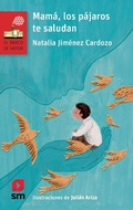 Cover: Mam&aacute;, los p&aacute;jaros te saludan - Ediciones SM
