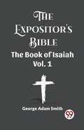 Cover: The Expositor's Bible The Book Of Isaiah Vol. 1 - Double 9 Books LLP
