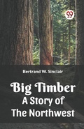 Cover: Big Timber A Story Of The Northwest - Double 9 Books LLP