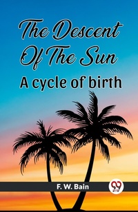 Abbildung von: The Descent Of The Sun A Cycle Of Birth - Double 9 Books LLP