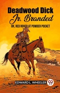 Cover: Deadwood Dick Jr. Branded Or, Red Rover At Powder Pocket - Double 9 Books LLP