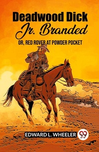 Enlarge image Cover: Deadwood Dick Jr. Branded Or, Red Rover At Powder Pocket - Double 9 Books LLP