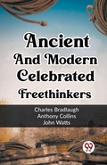 Cover: Ancient And Modern Celebrated Freethinkers - Double 9 Books LLP