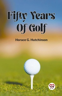 Abbildung von: FIFTY YEARS OF GOLF (Edition2023) - Double 9 Books LLP