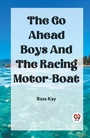Cover: The Go Ahead Boys And The Racing Motor-Boat (Edition2023) - Double 9 Books LLP