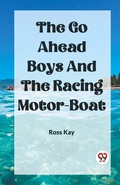 Cover: The Go Ahead Boys And The Racing Motor-Boat (Edition2023) - Double 9 Books LLP
