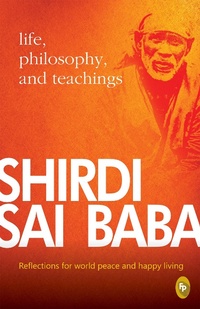 Abbildung von: Shirdi Sai Baba: Life, Philosophy & Teachings - Prakash Books