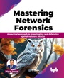 Cover: Mastering Network Forensics - BPB Publications