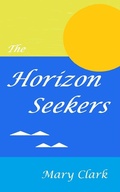 Cover: The Horizon Seekers - Mary Clark