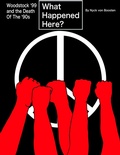 Cover: What Happened Here? Woodstock '99 and the Death Of The '90s - Nyck von Boosten