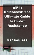 Cover: AiPin Unleashed - Morgan Lee