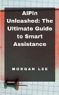 Enlarge image Cover: AiPin Unleashed - Morgan Lee