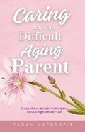 Cover: Caring for Your Difficult Aging Parent - Felix Agbodji