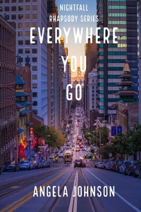 Enlarge image Cover: Everywhere You Go (Nightfall Rhapsody Series) - Angela Johnson