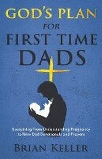 Enlarge image Cover: God's Plan For First Time Dads - Brian Keller