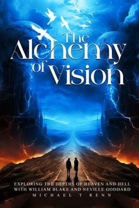 Abbildung von: The Alchemy of Vision -  Exploring the depths of Heaven and Hell with William Blake and Neville Goddard. - Oxford Book Writers