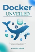 Cover: Docker Unveiled - William Drake