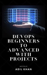 Enlarge image Cover: DevOps Beginners to Advanced with Projects - Adil Khan