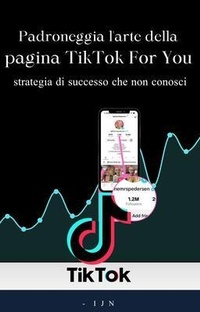Abbildung von: Padroneggia l'arte della pagina TikTok For You - I J N