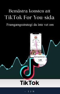Abbildung von: Bemästra konsten att TikTok For You-sida - I J N