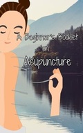 Cover: A Beginner's Booklet on Acupuncture - Better than Bonkers
