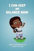 Cover: I Can Keep Balance Now! - Premium Book Publishers