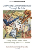 Cover: Cultivating Democratic Literacy Through the Arts - Information Age Publishing