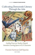 Cover: Cultivating Democratic Literacy Through the Arts - Information Age Publishing