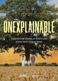 Cover: Unexplainable - Christian Faith Publishing