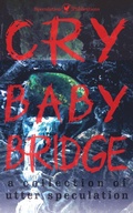 Cover: Cry Baby Bridge (A Collection of Utter Speculation) - Speculation Publications