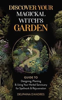 Abbildung von: Discover Your Magickal Witch's Garden - Paula L Andres