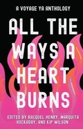 Cover: All the Ways a Heart Burns - DISCOVER NEW ART LLC