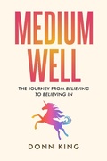 Cover: Medium Well: The Journey from Believing to Believing In (The Sparklight Chronicles, #2) - Donn King