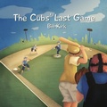 Cover: The Cubs' Last Game - Woven Words Publishing