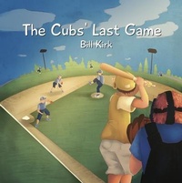Enlarge image Cover: The Cubs' Last Game - Woven Words Publishing