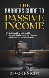 Abbildung von: THE BARBERS GUIDE TO PASSIVE INCOME - Point Four Publishing