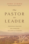 Cover: The Pastor as Leader (Foreword by Sinclair B. Ferguson) - Crossway